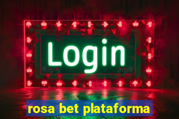 rosa bet plataforma